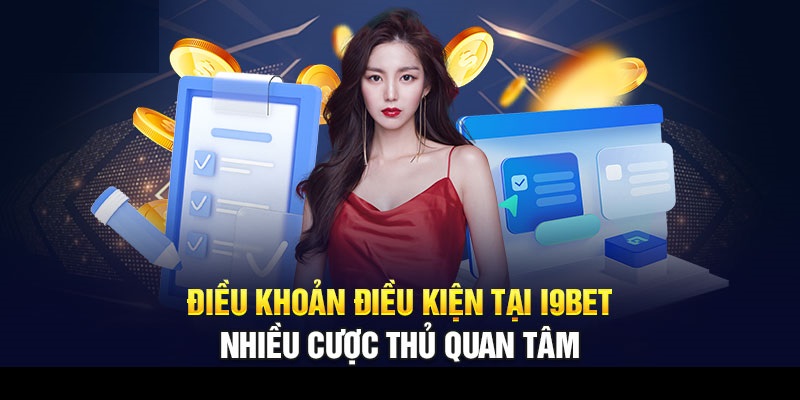 1 Nhung dieu khoan va dieu kien i9BET ma bet thu can nam ro Những điều khoản và điều kiện i9BET mà bet thủ cần nắm rõ