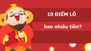 10 điểm lô bao nhiêu tiền?